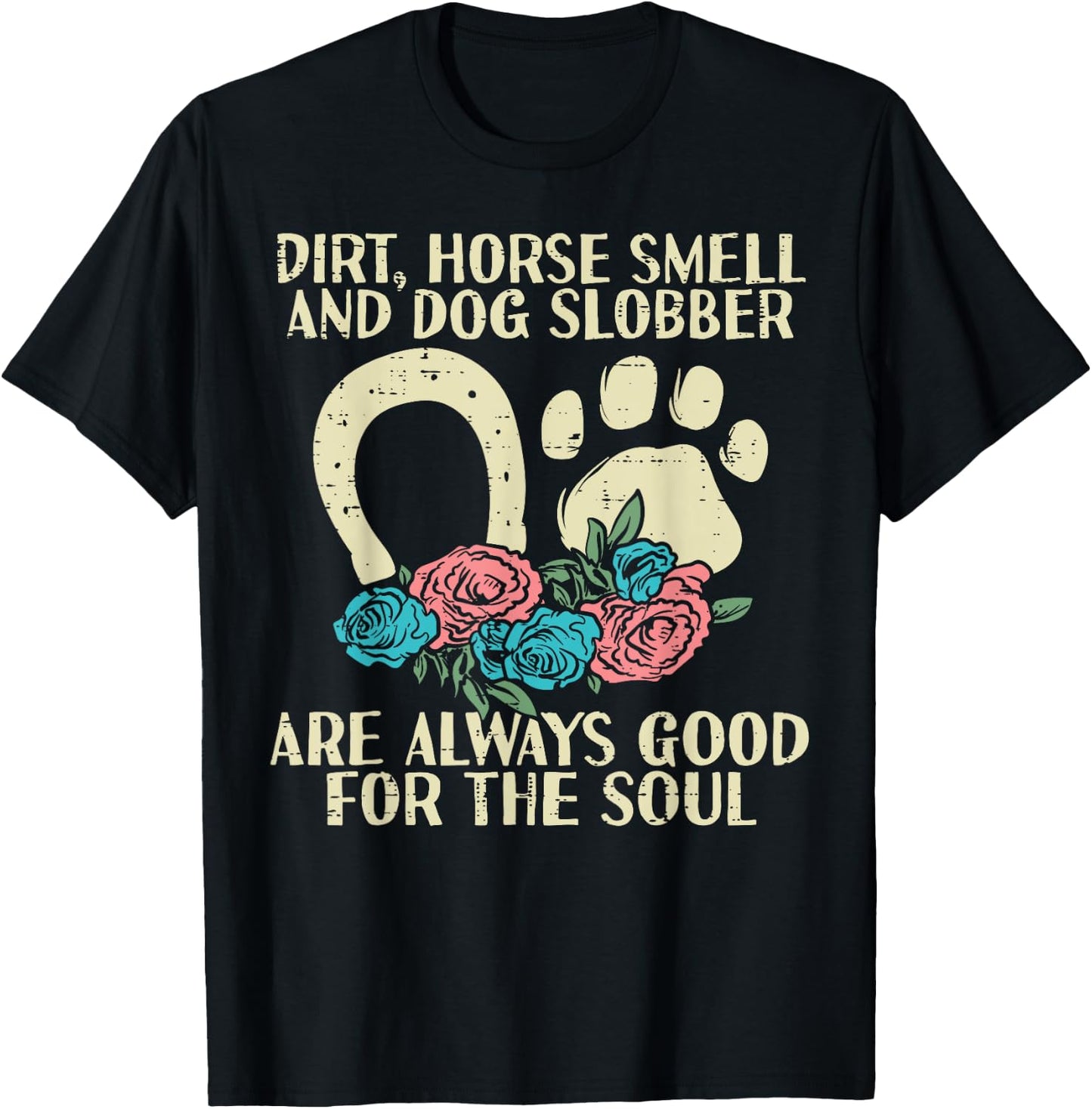 Dirt Horse Smell Dog Slobber Floral Country Farm Girls Women T-Shirt - T-Shirt | Black