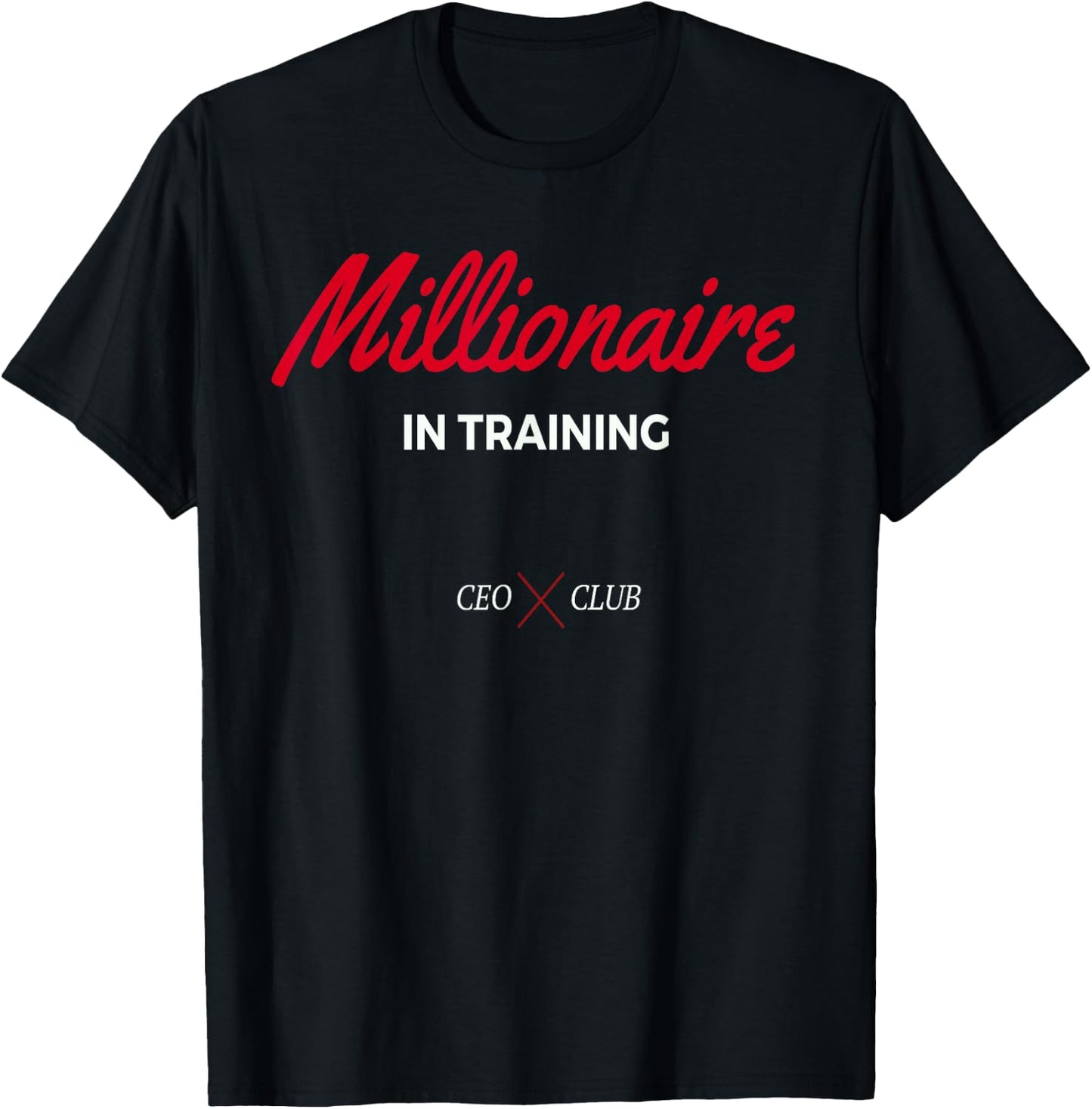Millionaire In Training CEO and Entrepreneur Shirt T-Shirt - T-Shirt | Black