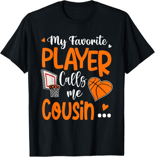 My Favorite Basketball Player Calls Me Cousin T-Shirt - T-Shirt | Black