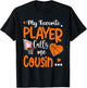 My Favorite Basketball Player Calls Me Cousin T-Shirt - T-Shirt | Black