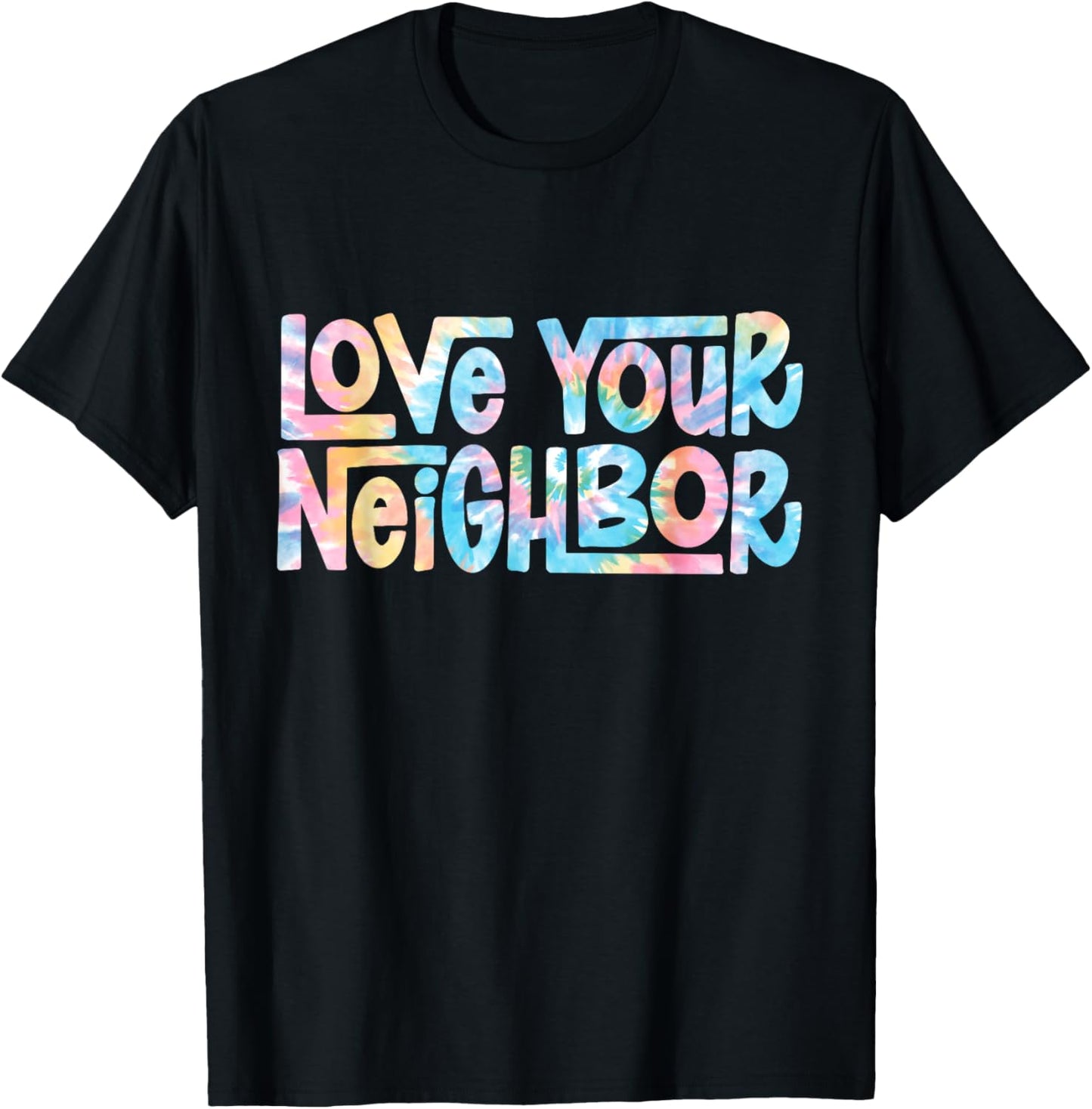 Hippie Tie Dye Christian | Love Your Neighbor T-Shirt - T-Shirt | Black