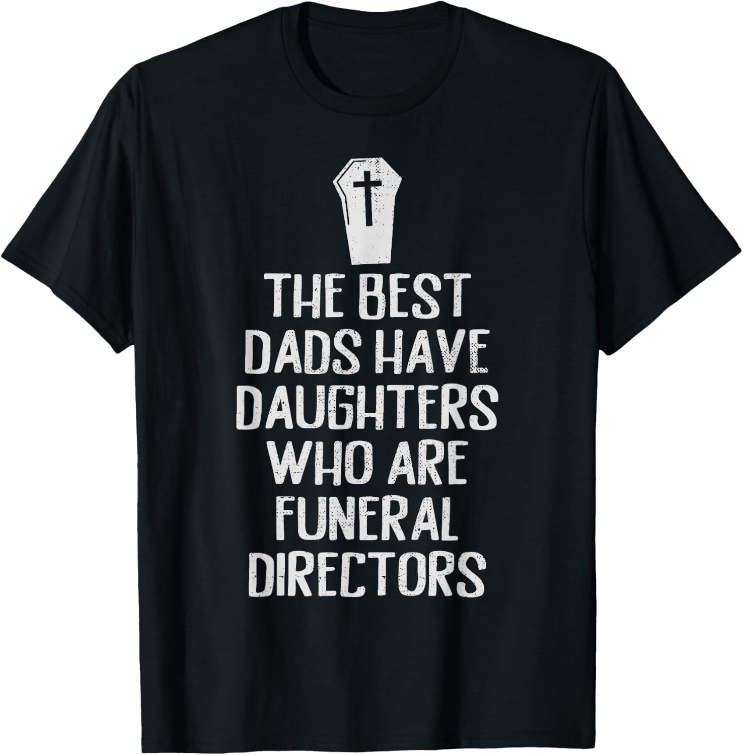 Best Dad Funeral Director Daughter Funny Girls Mortician T-Shirt - T-Shirt | Black