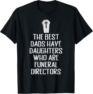 Best Dad Funeral Director Daughter Funny Girls Mortician T-Shirt - T-Shirt | Black