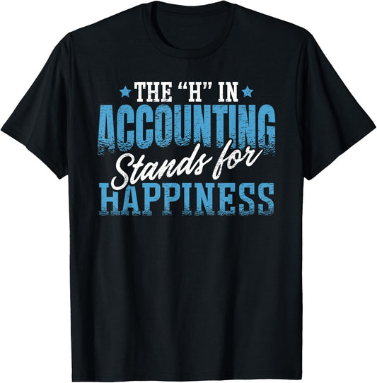 Accounting Ideas H in Accounting Stands For Happiness -Adults Black Small Classic Fit Short Sleeve T-Shirt - T-Shirt | Black