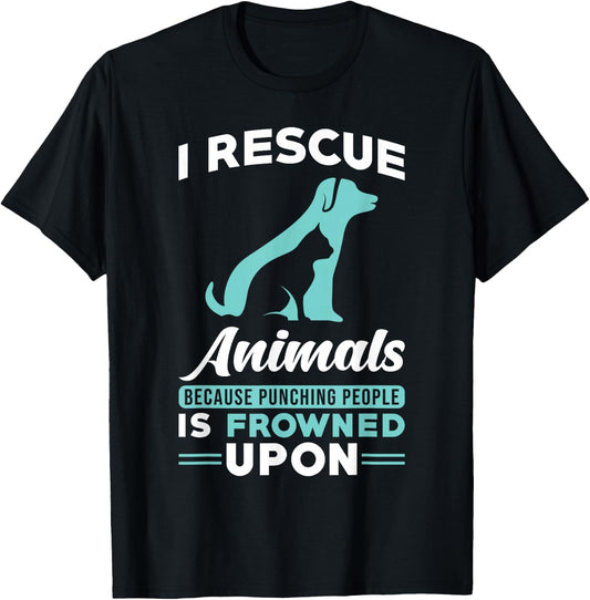 I Rescue Animals because punching people is frowned upon T-Shirt - T-Shirt | Black