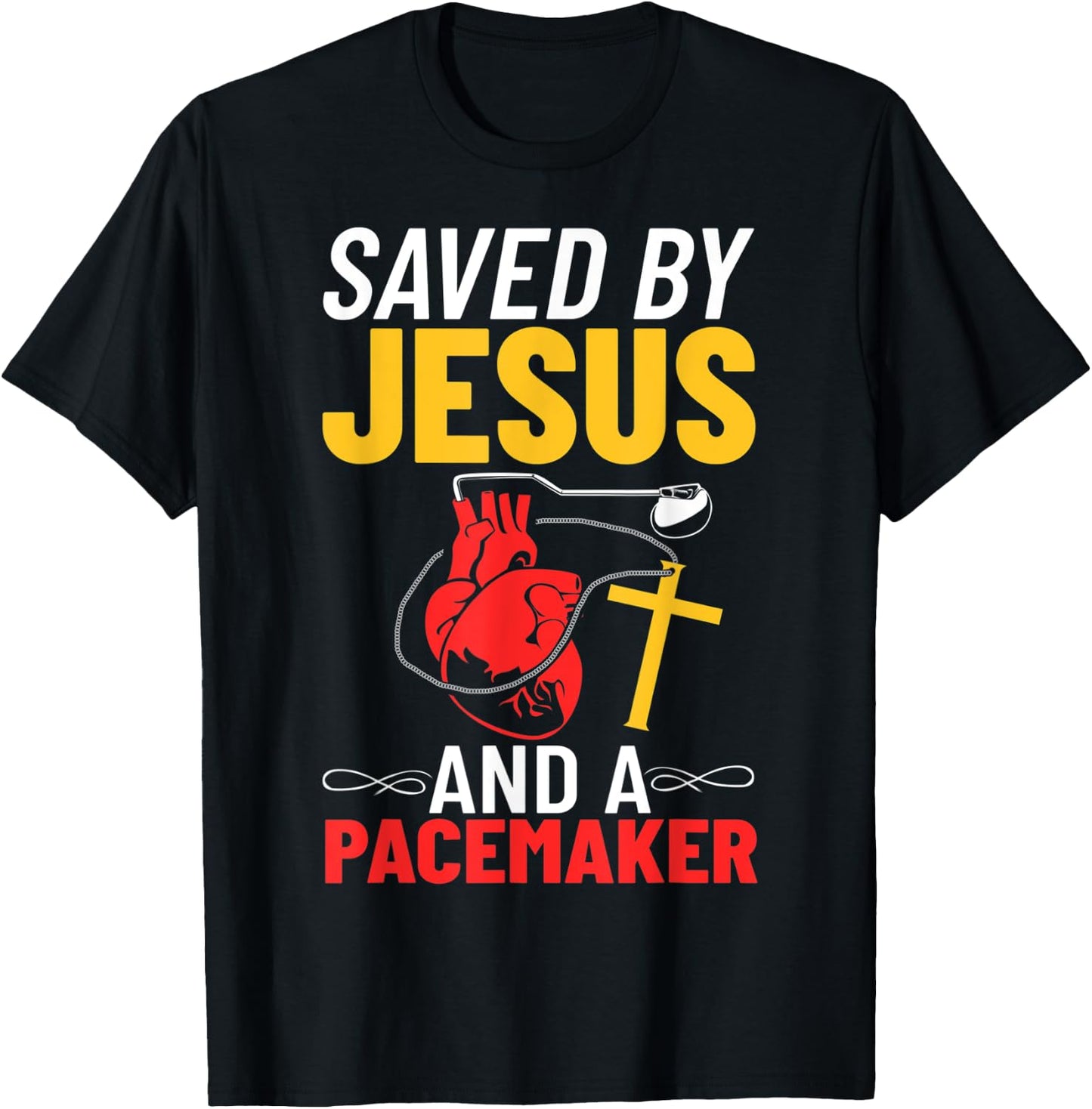 Saved By Jesus And A Pacemaker Heart Disease Awareness T-Shirt - T-Shirt | Black