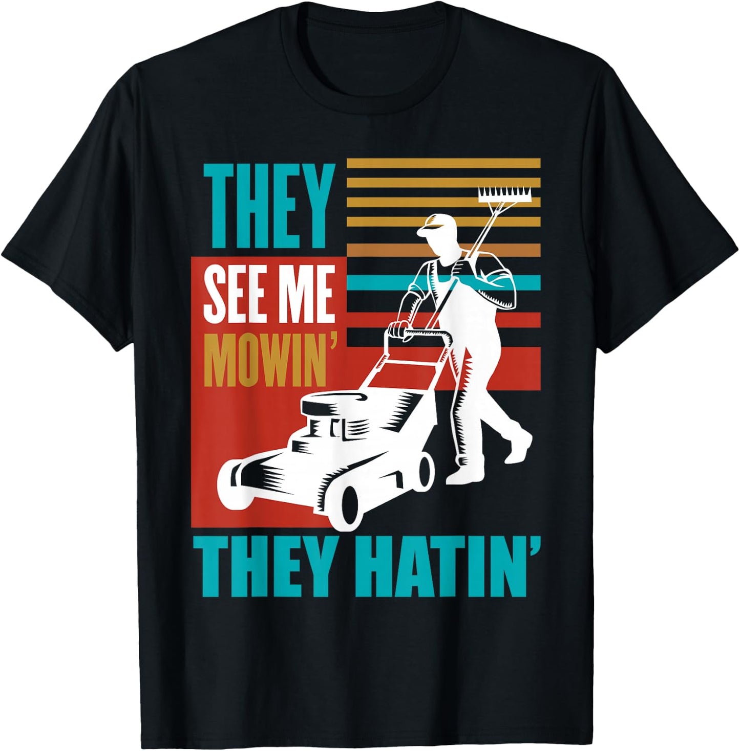 Funny Lawn Mower Me Mowin They Hatin Yard Work Lawn Tractor T-Shirt - T-Shirt | Black