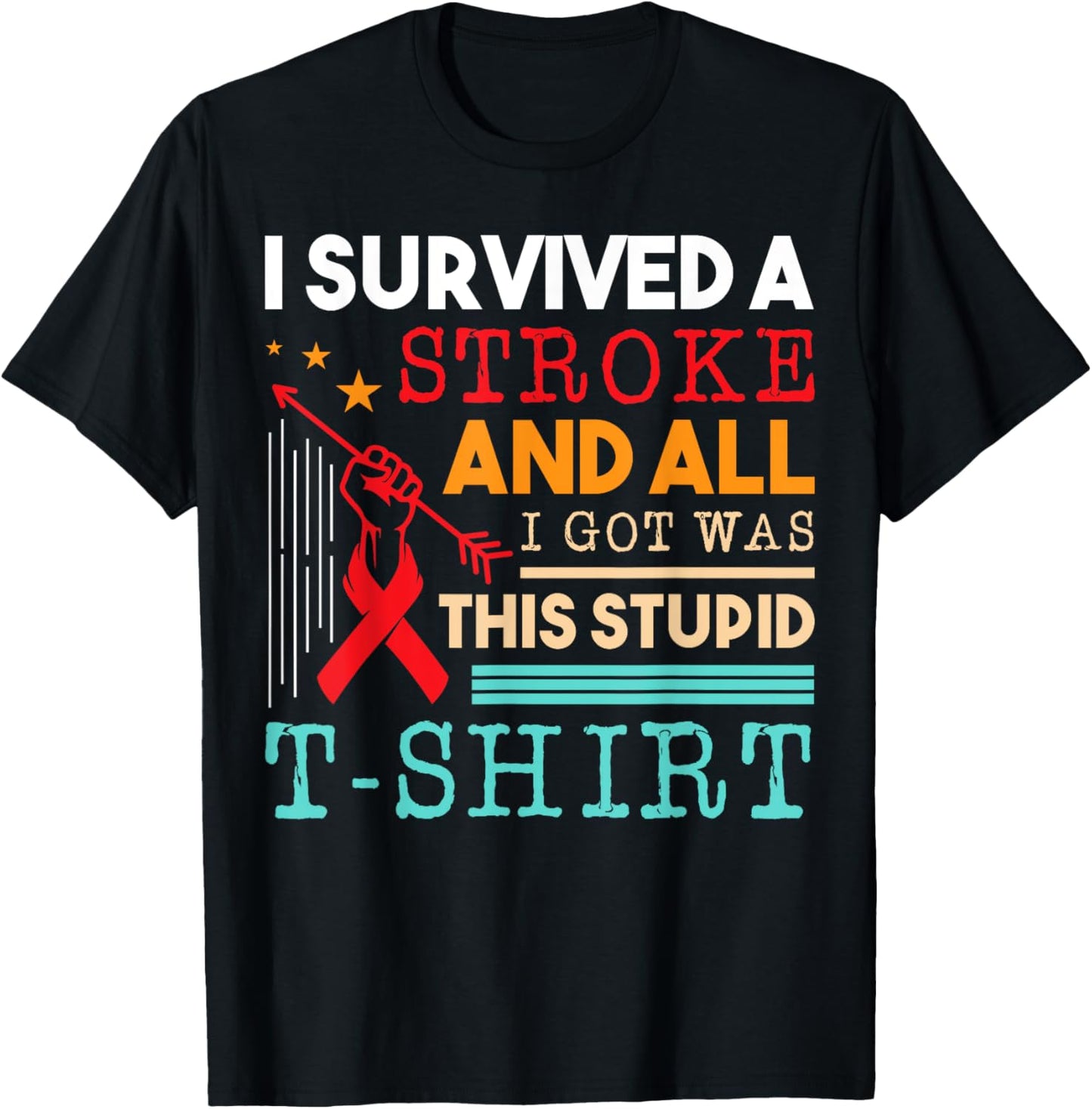 I Survived A Stroke And All I Got Was This Stupid T-Shirt - T-Shirt | Black