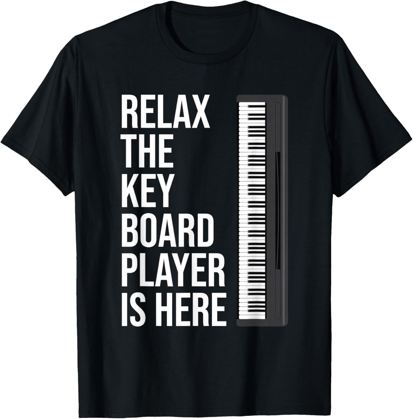 Funny Keyboard Gift Relax The Keyboard Player Is Here T-Shirt - T-Shirt | Black