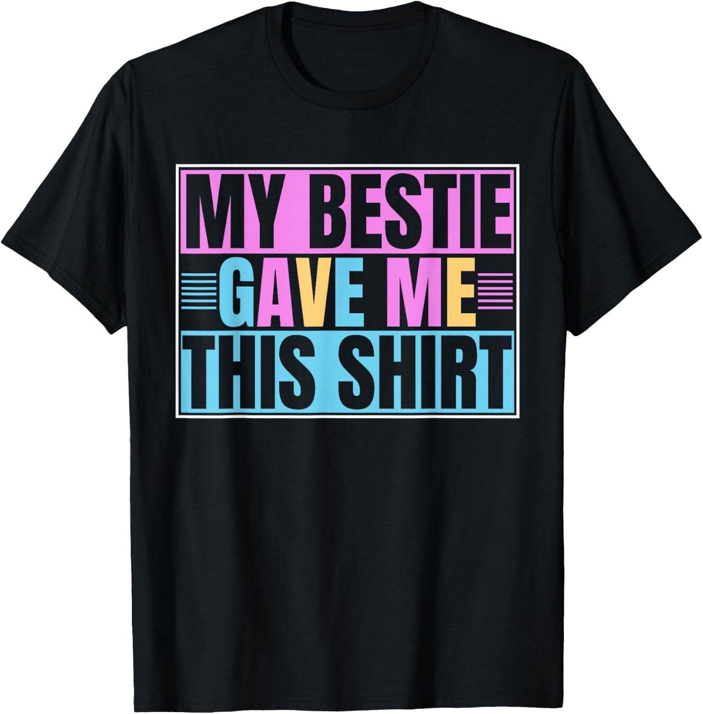 My Best Friend Gave Me This Funny BFF Bestie T-Shirt - T-Shirt | Black
