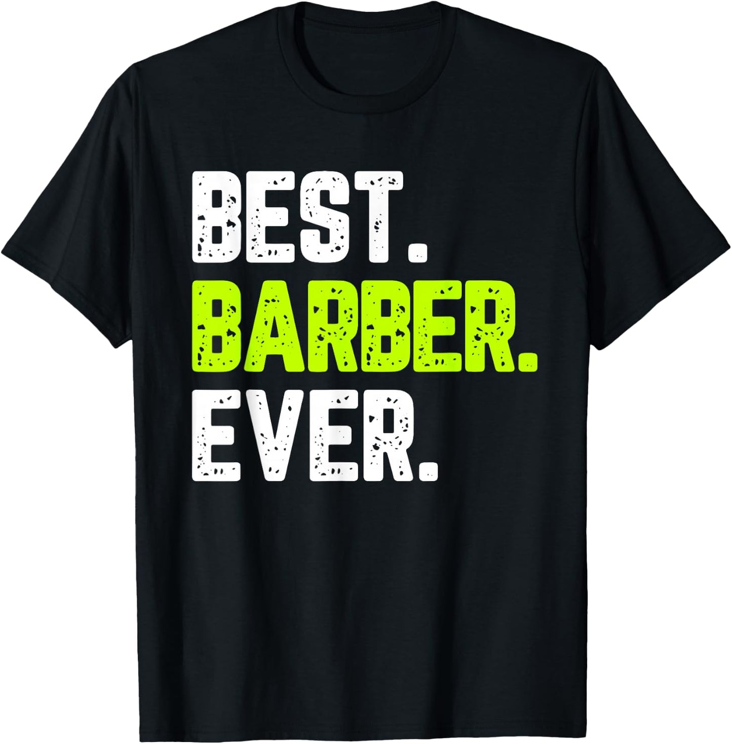 Best Barber Ever Funny Quote Gift T-Shirt - T-Shirt | Black