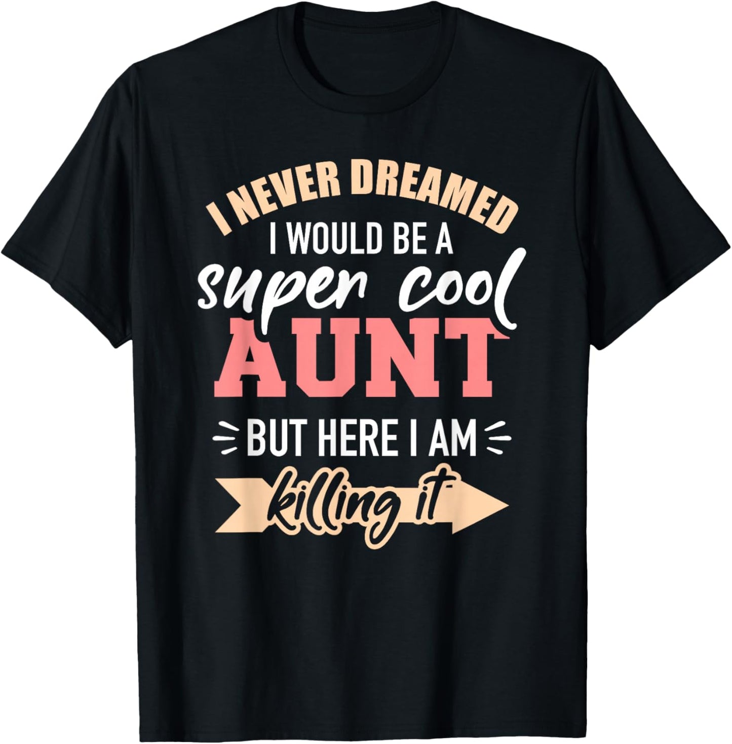 Never Dreamed Super Aunt T-Shirt - T-Shirt | Black