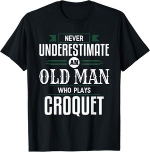 Never Underestimate An Old Man Who Plays Croquet Funny Appar T-Shirt - T-Shirt | Black