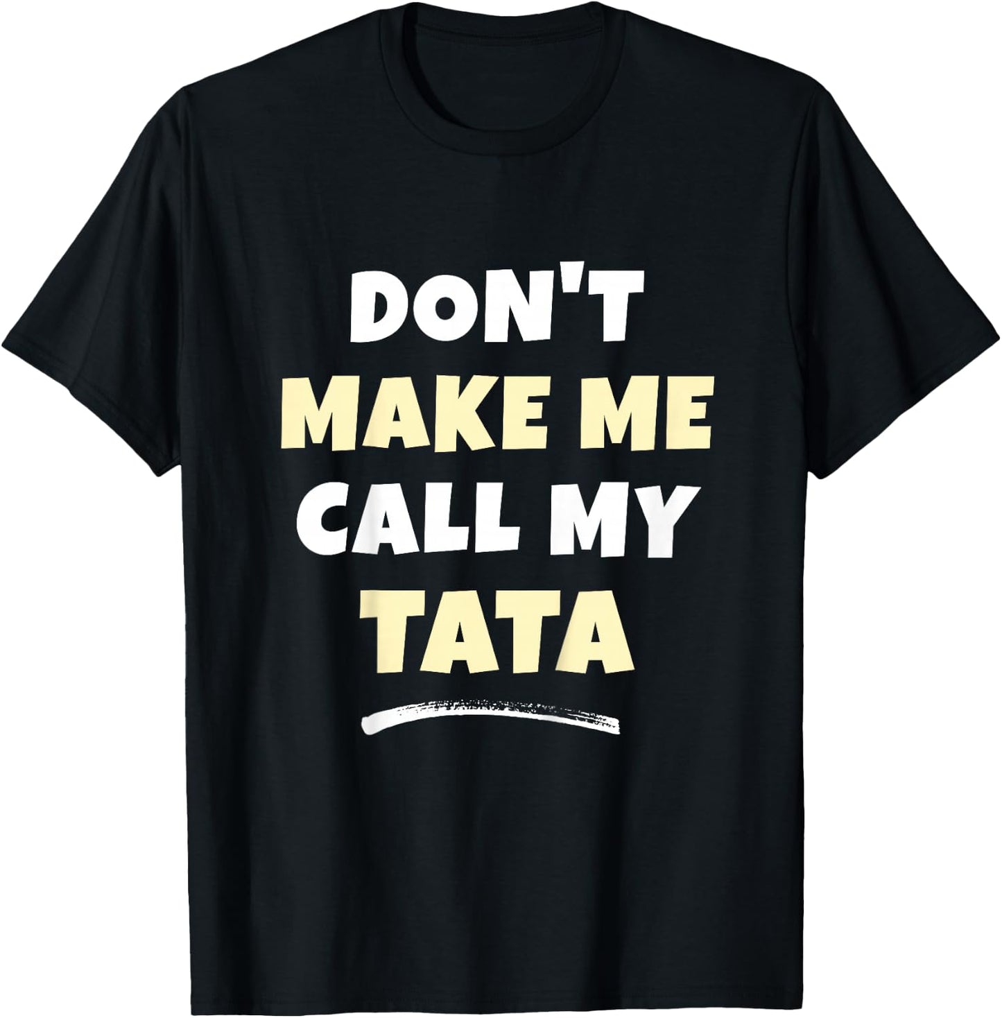 Kids Don't Make Me Call My Tata Kids Grandkids Funny T-Shirt - T-Shirt | Black