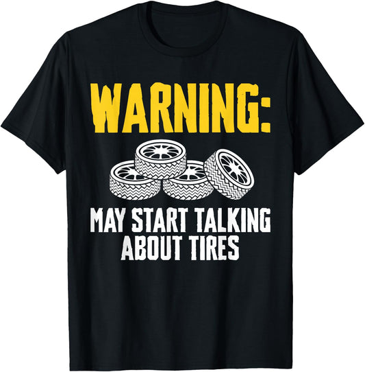 Warning May Start Talking About Tires Tire Guy T-Shirt - T-Shirt | Black