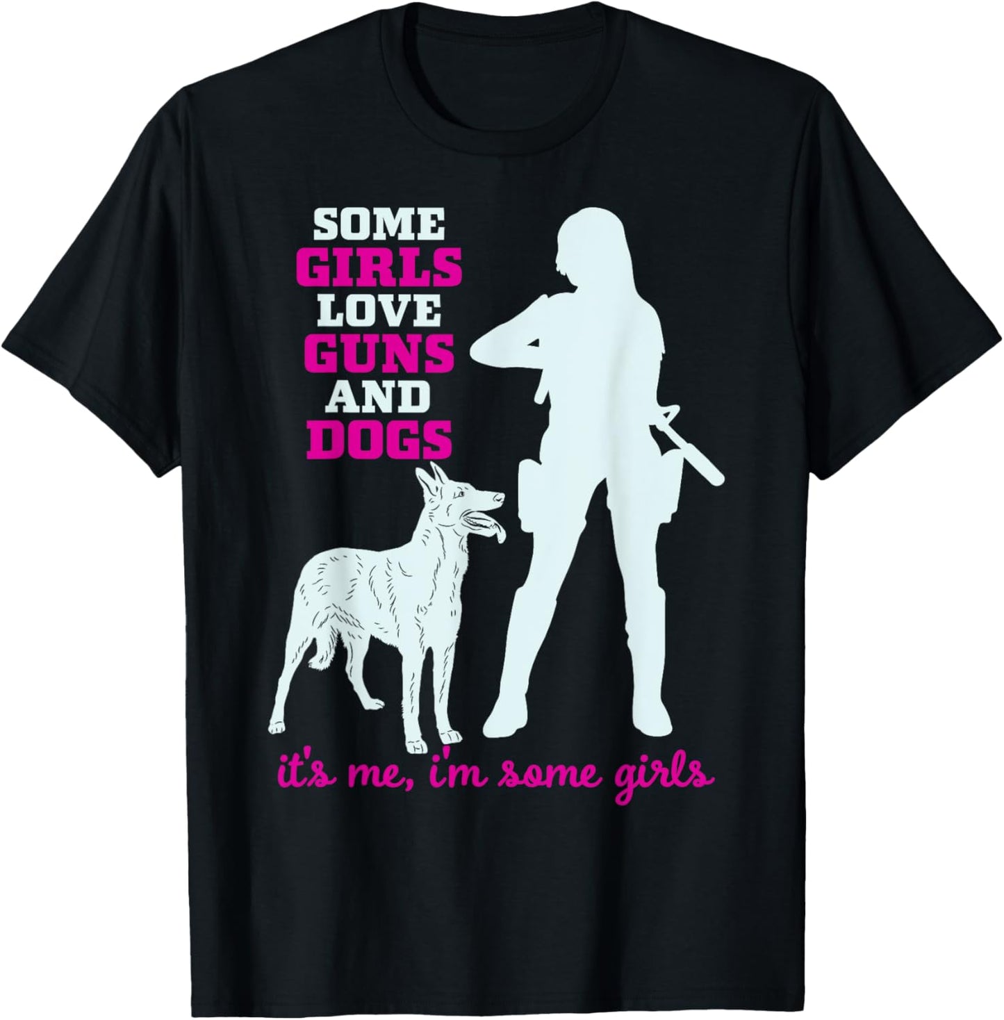 Some Girls Love Guns and Dogs - Funny Gun T-Shirt - T-Shirt | Black