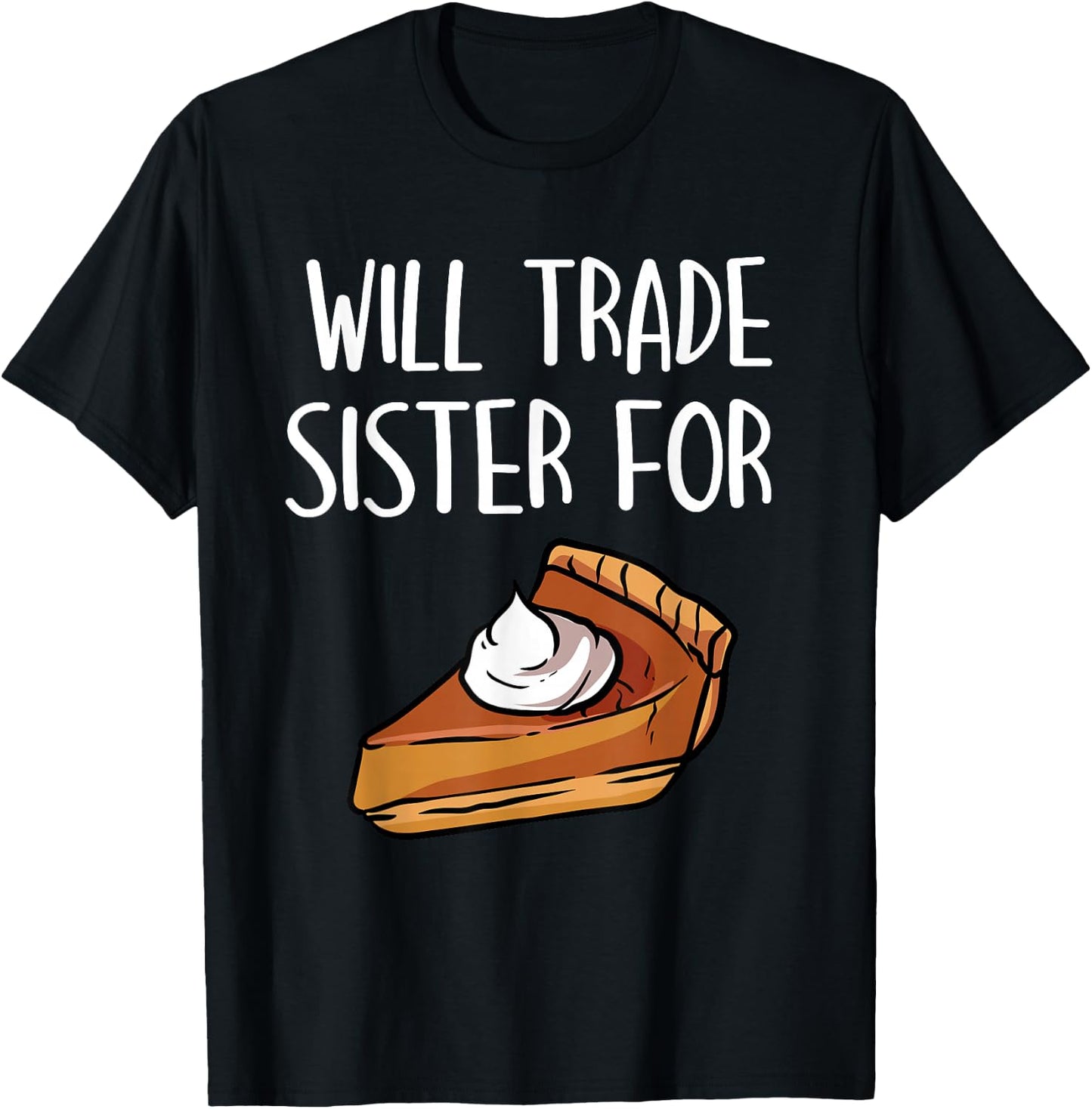 Kids Matching Thanksgiving Outfit- Will Trade Sister For Pie T-Shirt - T-Shirt | Black