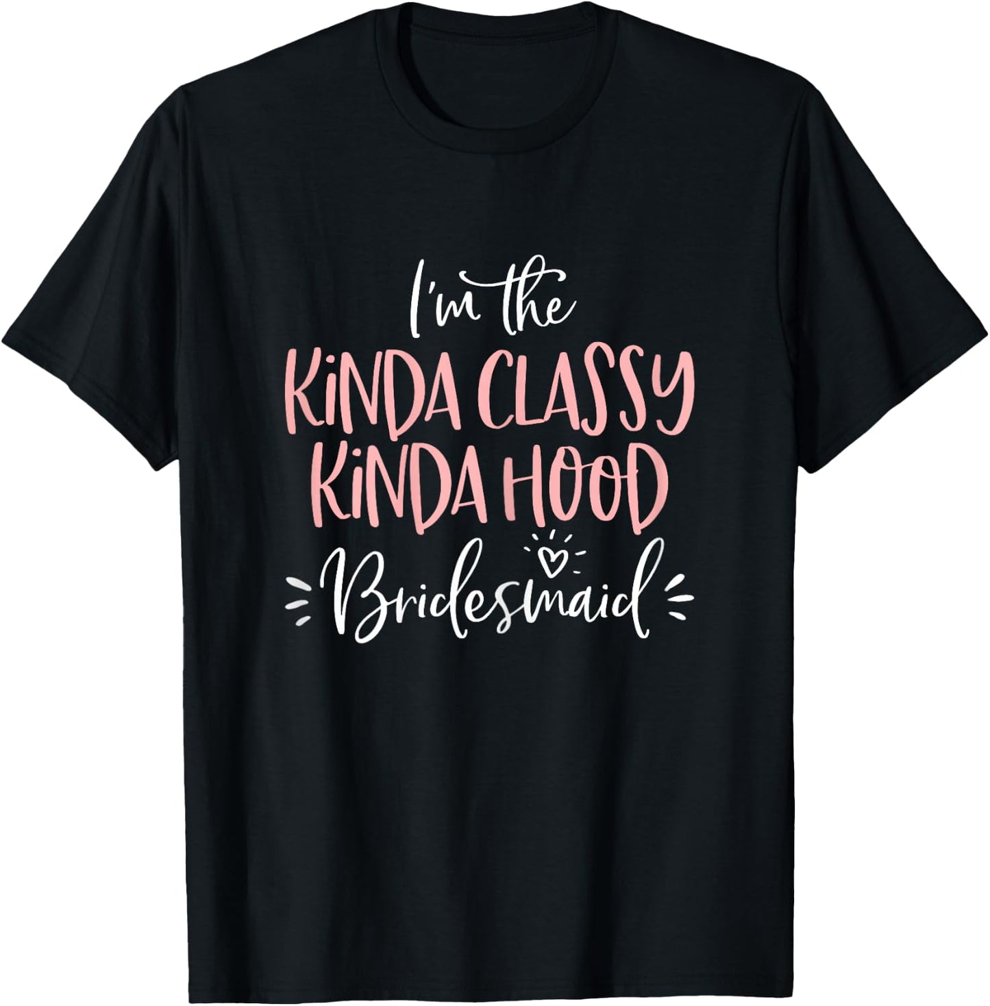 Kinda Classy Kinda Hood Bridesmaid Group Bachelorette Party T-Shirt - T-Shirt | Black