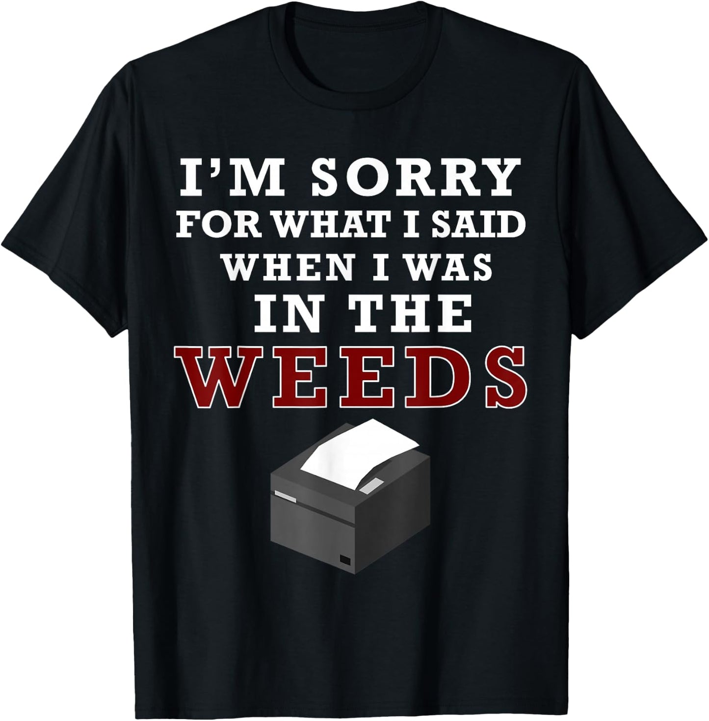 I'm Sorry For What I Said When I Was In the Weeds Funny Chef T-Shirt - T-Shirt | Black
