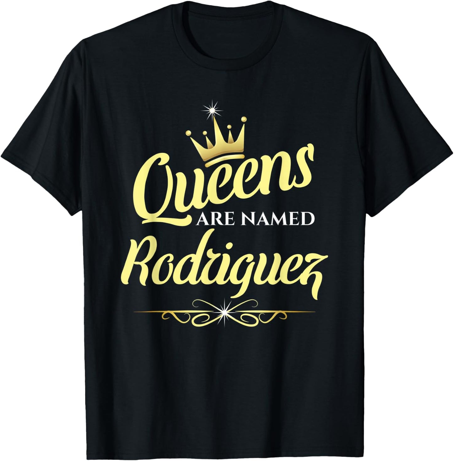 Queens Are Named Rodriguez T-Shirt - T-Shirt | Black