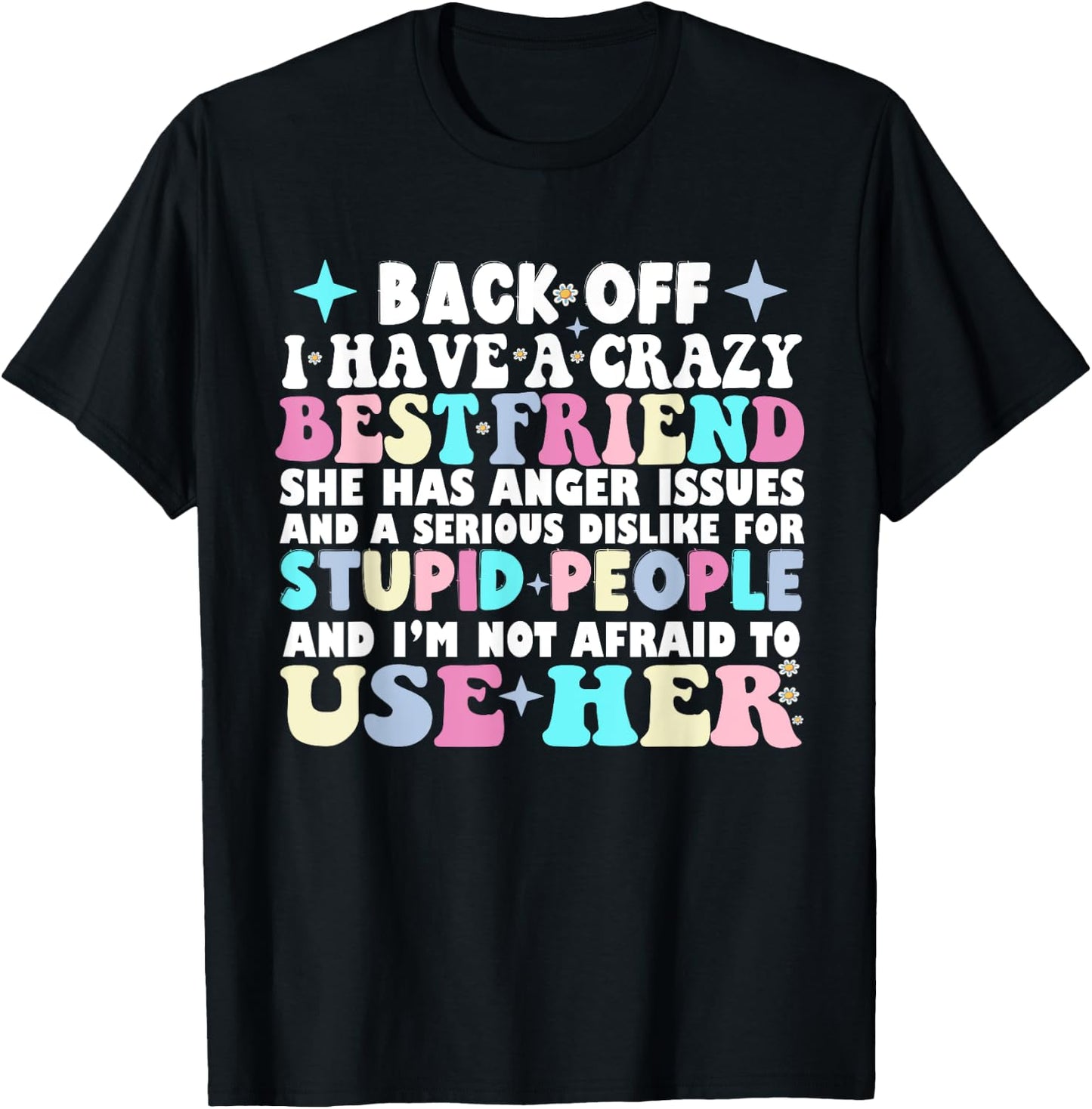 Back Off I Have A Crazy Best Friend She Has Anger Issues T-Shirt - T-Shirt | Black