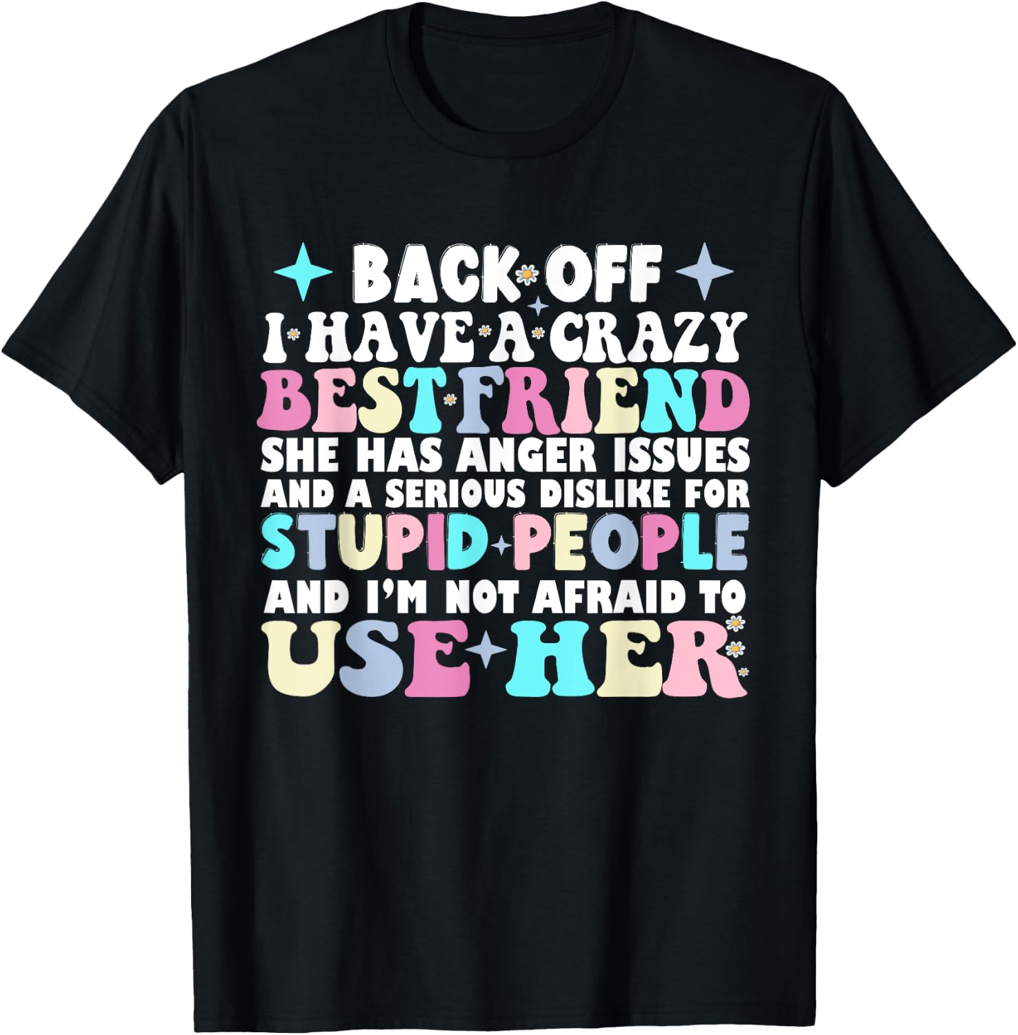 Back Off I Have A Crazy Best Friend She Has Anger Issues T-Shirt - T-Shirt | Black