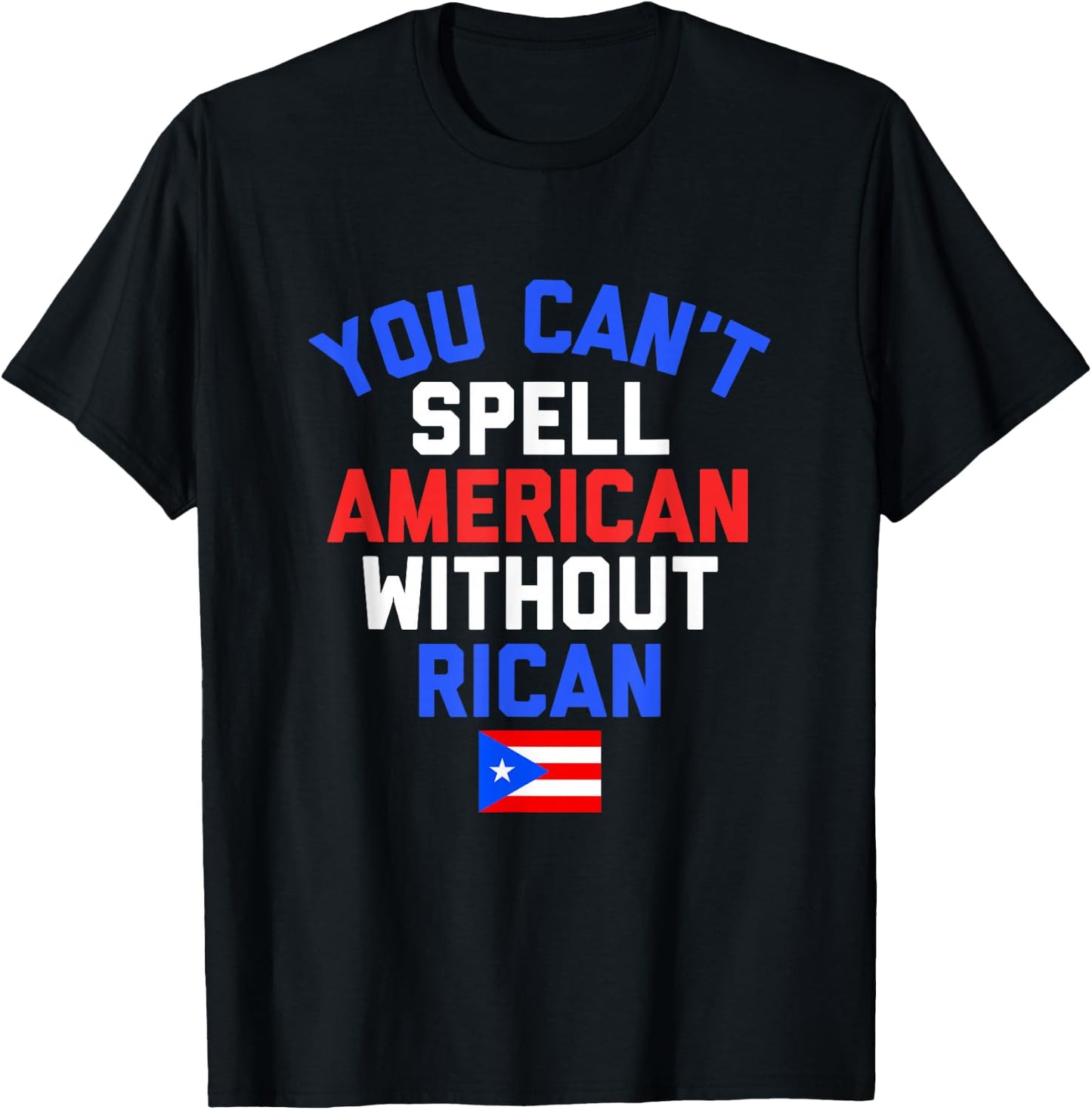 Funny Puerto Rican YOU CAN'T SPELL AMERICAN WITHOUT RICAN T-Shirt - T-Shirt | Black