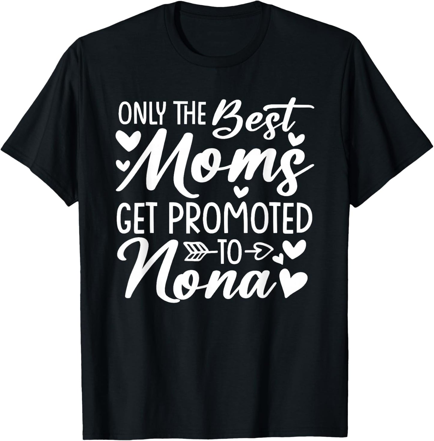 The Best Moms Get Promoted To Nona Shirt Mother's Day T-Shirt - T-Shirt | Black