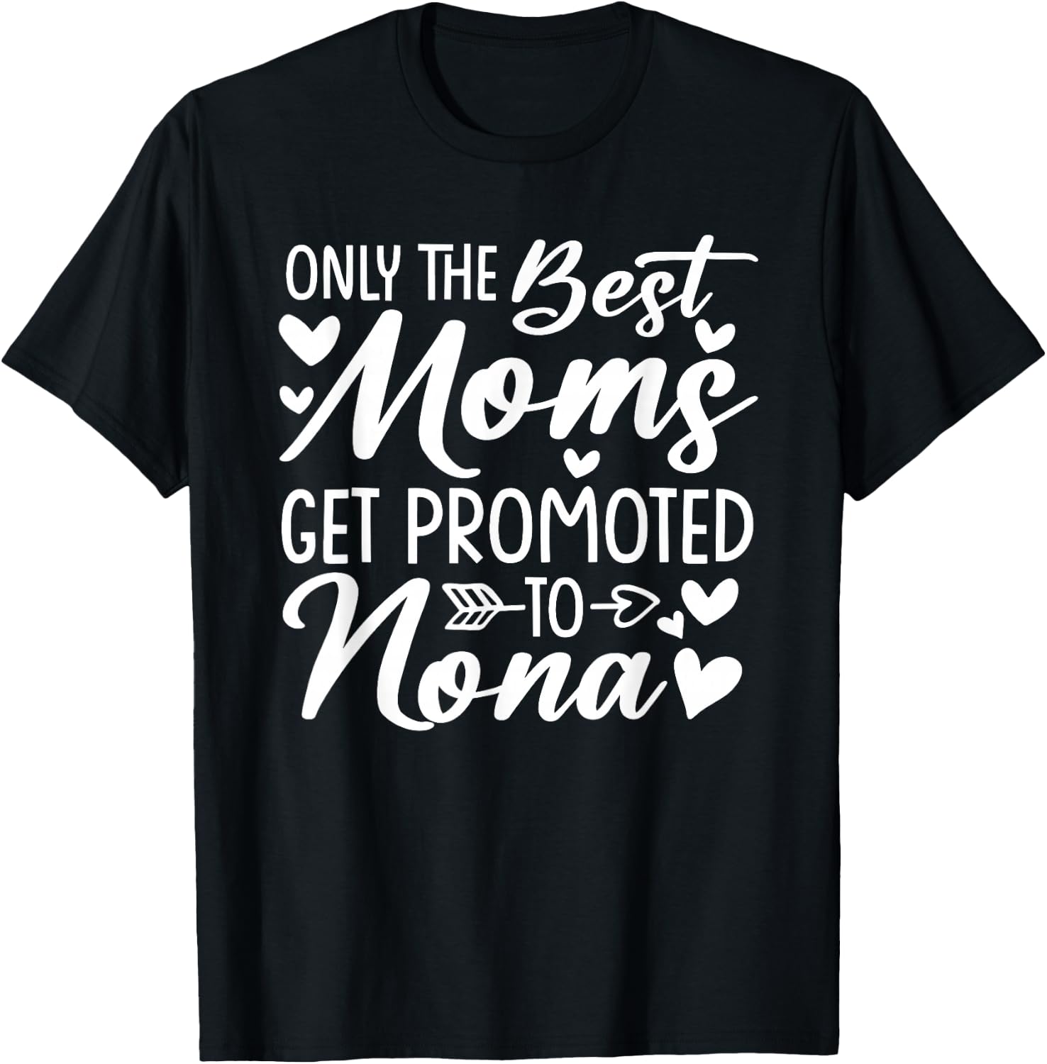 The Best Moms Get Promoted To Nona Shirt Mother's Day T-Shirt - T-Shirt | Black