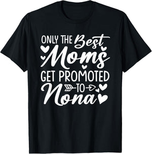 The Best Moms Get Promoted To Nona Shirt Mother's Day T-Shirt - T-Shirt | Black