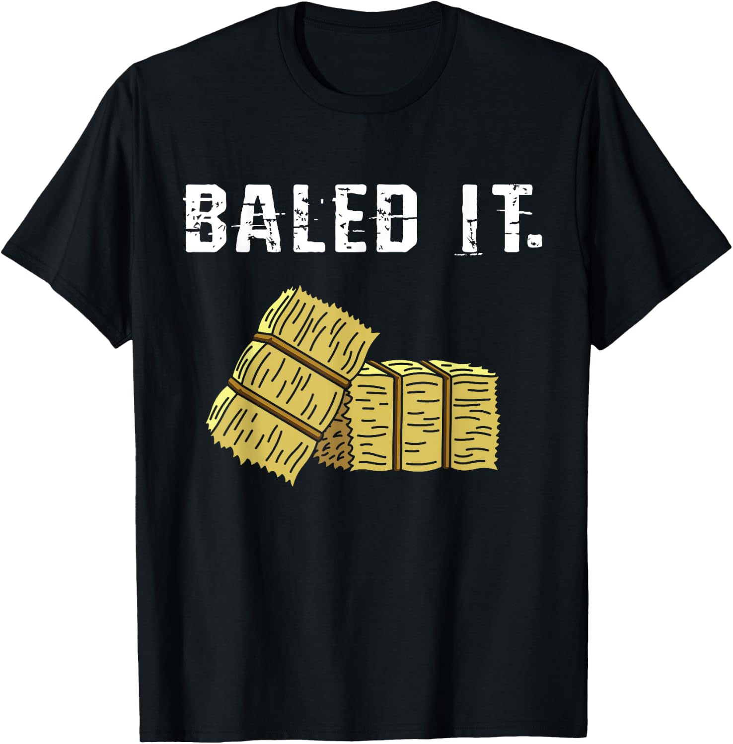 Bailed It Farmer Hay Farm Joke Agriculture Harvesting T-Shirt - T-Shirt | Black