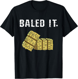 Bailed It Farmer Hay Farm Joke Agriculture Harvesting T-Shirt - T-Shirt | Black