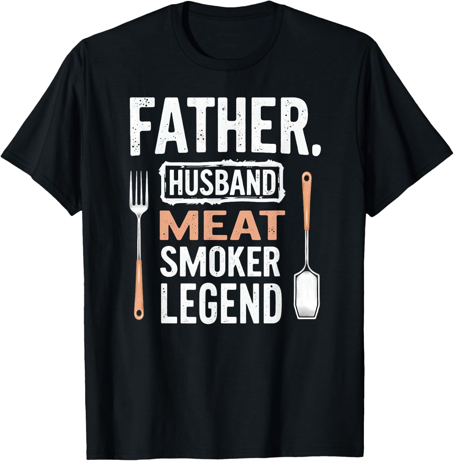 Daddy Father Husband Meat Smoker Legend T-Shirt - T-Shirt | Black