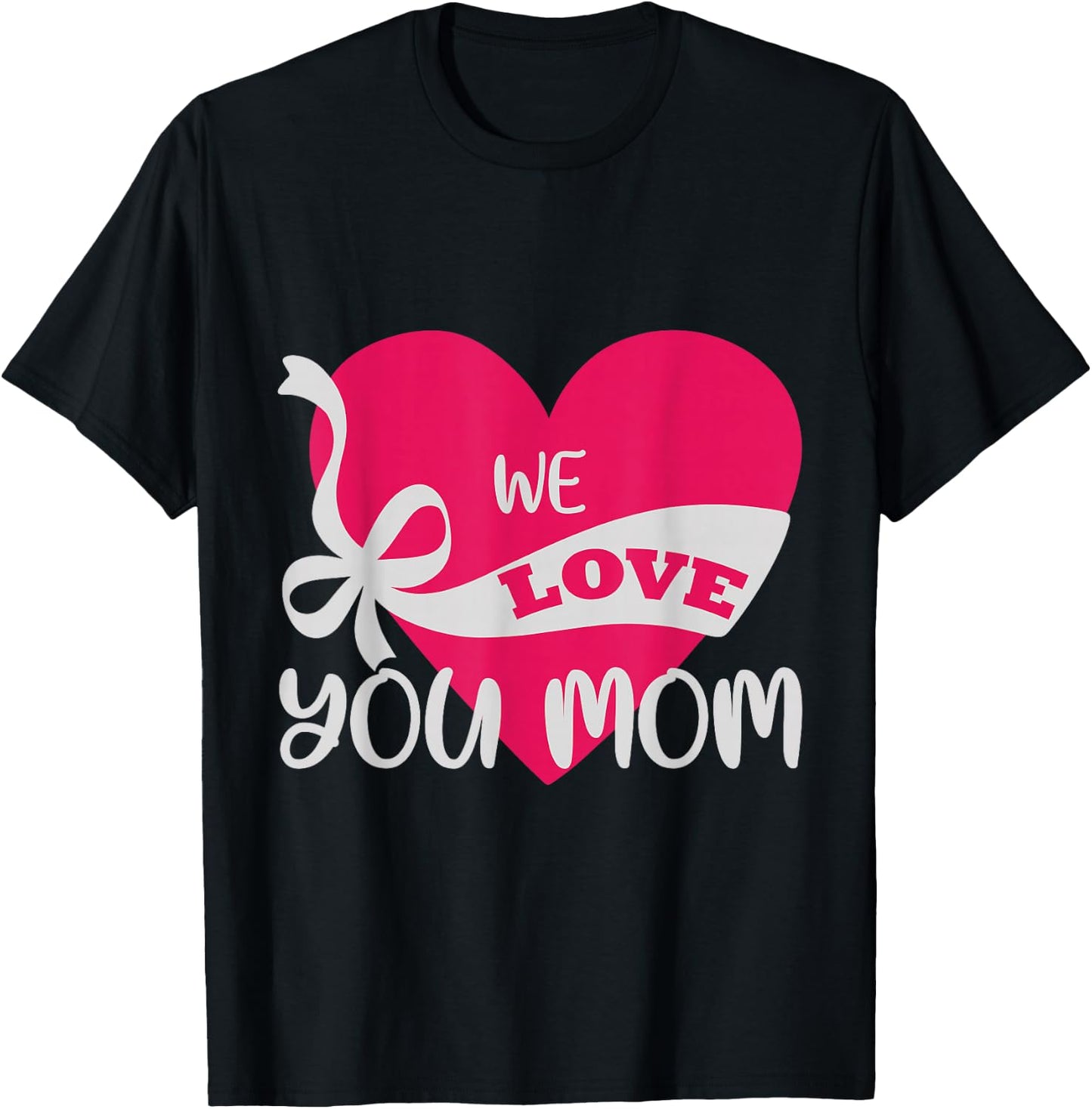 We love you Mom Mother Family T-Shirt - T-Shirt | Black