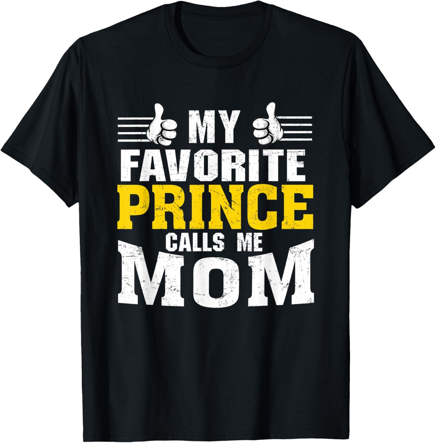 My Favorite Prince calls me Mom T-Shirt - T-Shirt | Black