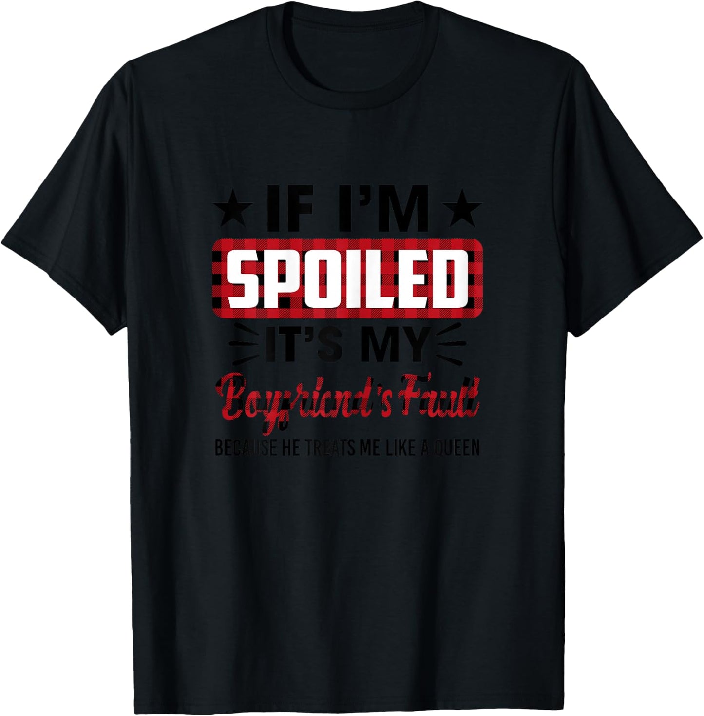 If I'm Spoiled It's My Boyfriend's Fault Funny Girlfriend T-Shirt - T-Shirt | Black
