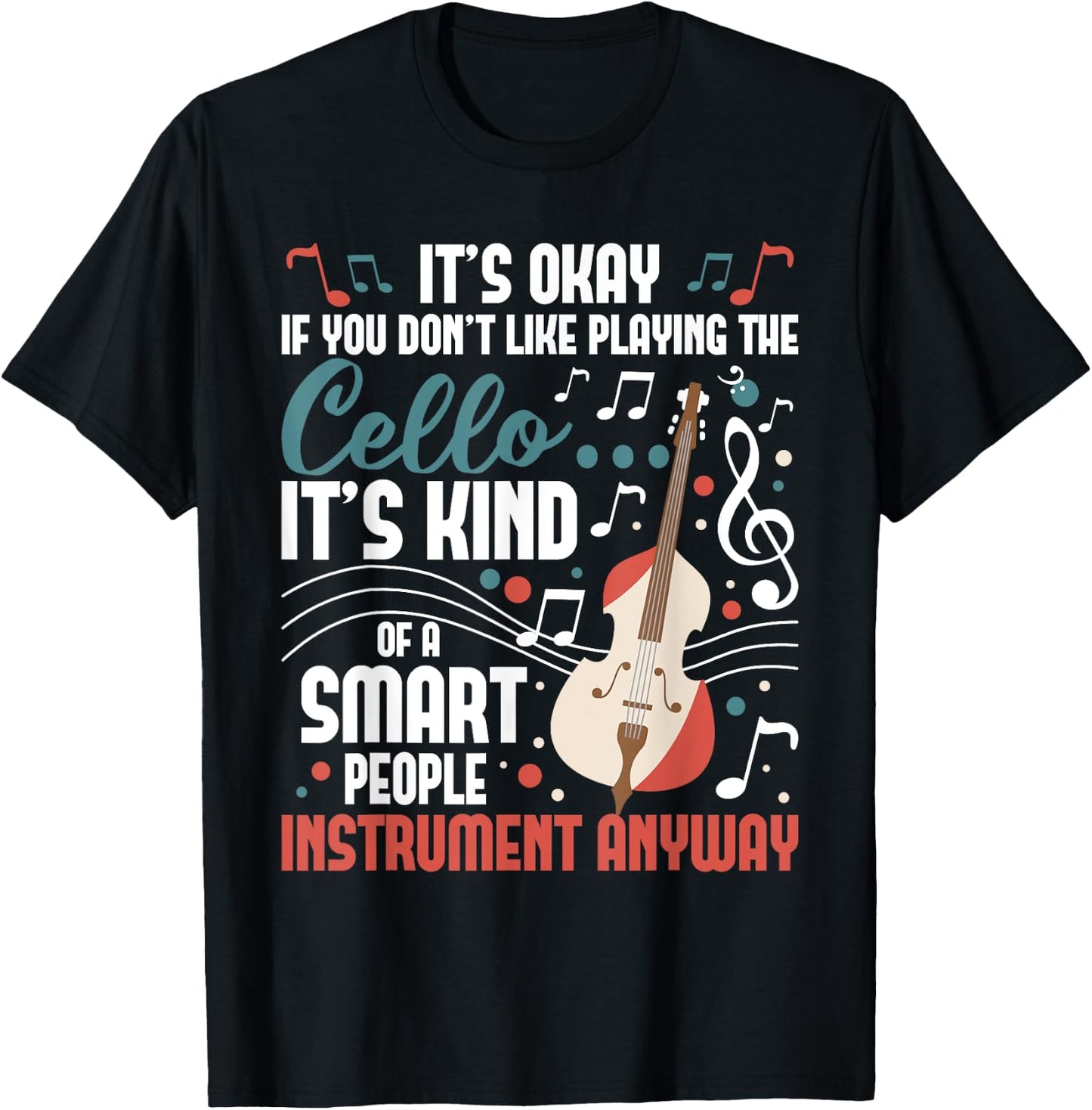 Cello Smart People Instrument Cellist Orchestra Musician T-Shirt - T-Shirt | Black