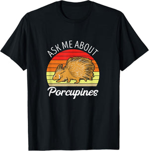 Porcupine Ask Me About Expert Lover Nature Animal Rodent T-Shirt - T-Shirt | Black
