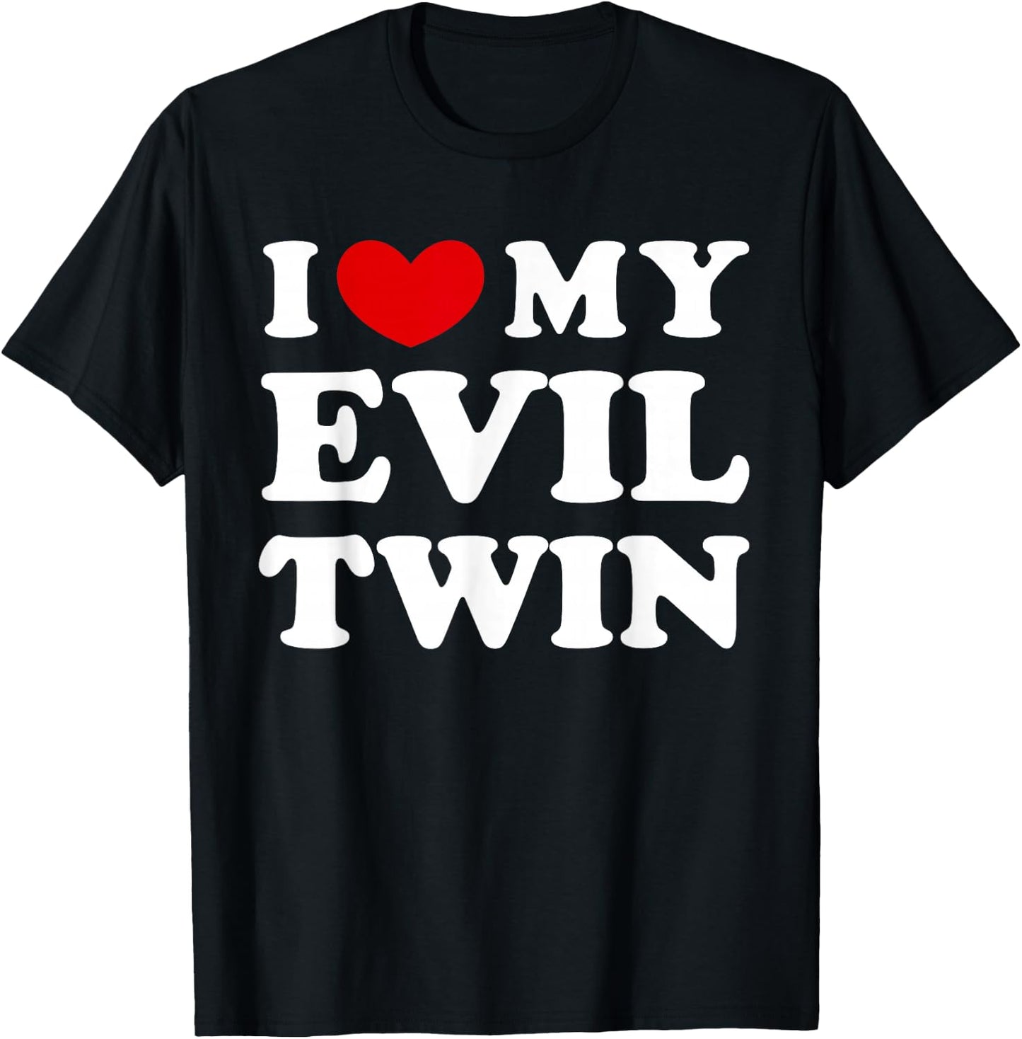 I Love My Evil Twin, I Love My Evil Twin T-Shirt - T-Shirt | Black