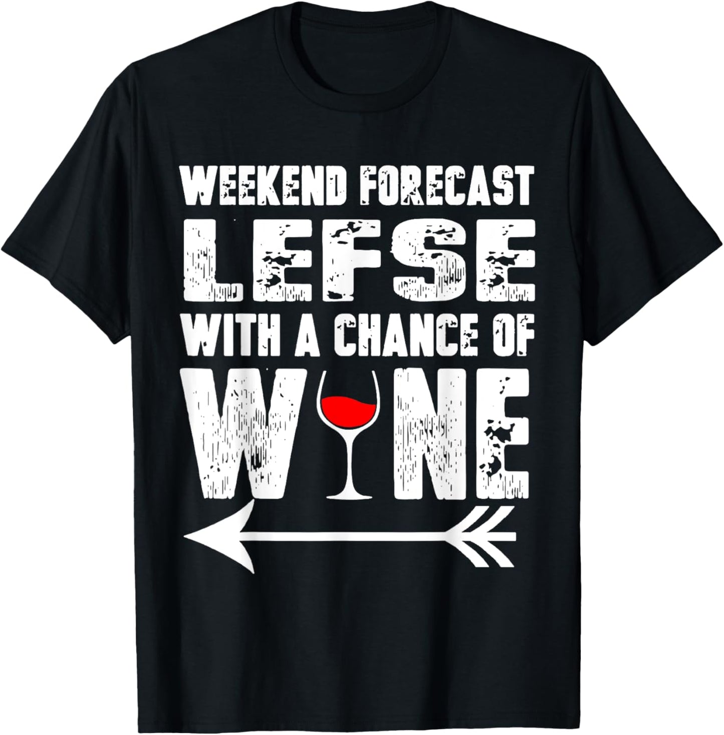 Weekend Forecast Lefse With A Chance Of Wine T-Shirt - T-Shirt | Black