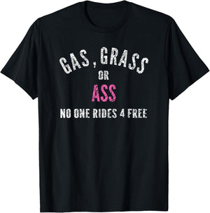 Grass Gas Or Ass Nobody Rides Free Distressed Design T-Shirt - T-Shirt | Black