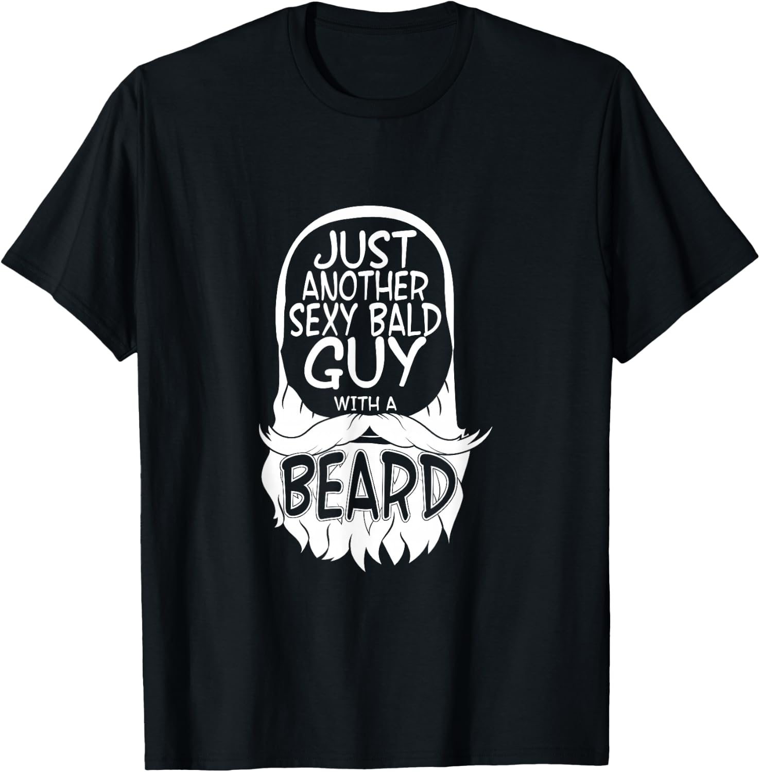 aging hairless just another sexy Bald guy with a Beard T-Shirt - T-Shirt | Black