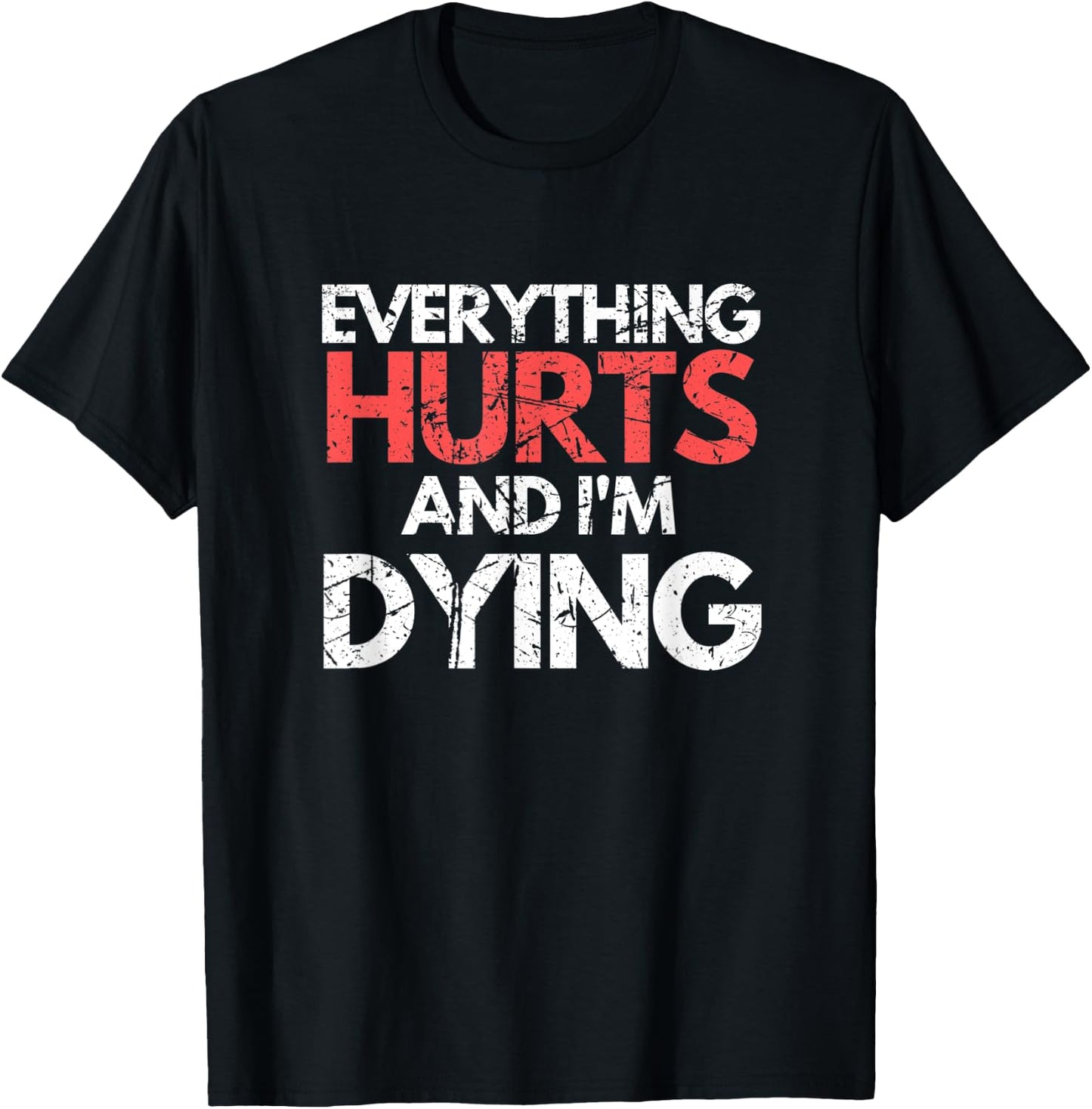 Funny Everything Hurts I'm Dying Fitness Workout Gym Women T-Shirt - T-Shirt | Black