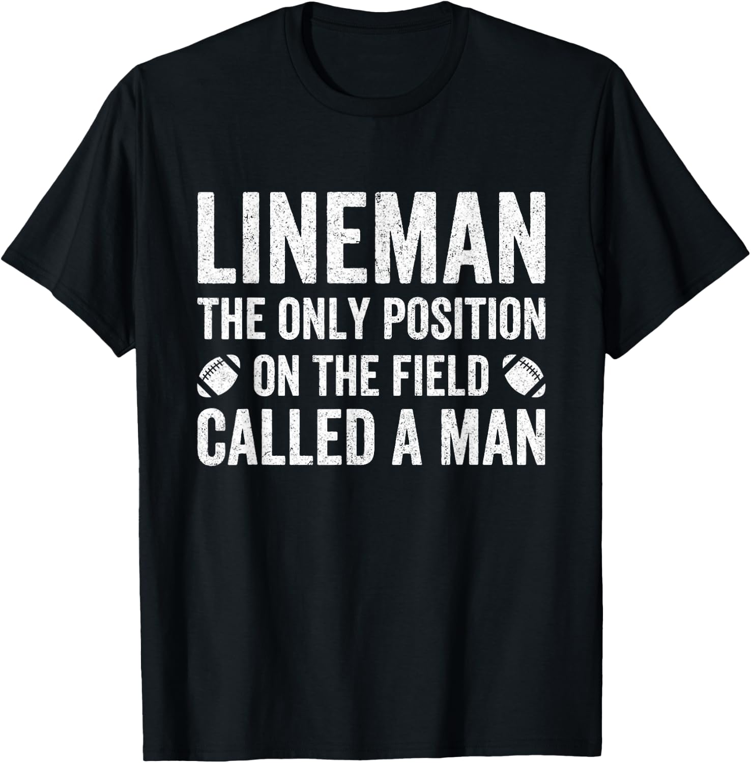 Lineman The Only Position Called A Man Football Lineman T-Shirt - T-Shirt | Black