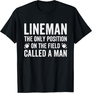Lineman The Only Position Called A Man Football Lineman T-Shirt - T-Shirt | Black
