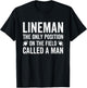 Lineman The Only Position Called A Man Football Lineman T-Shirt - T-Shirt | Black