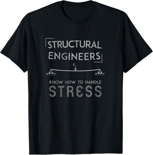 Structural Engineers know how to handle Stress T-Shirt - T-Shirt | Black