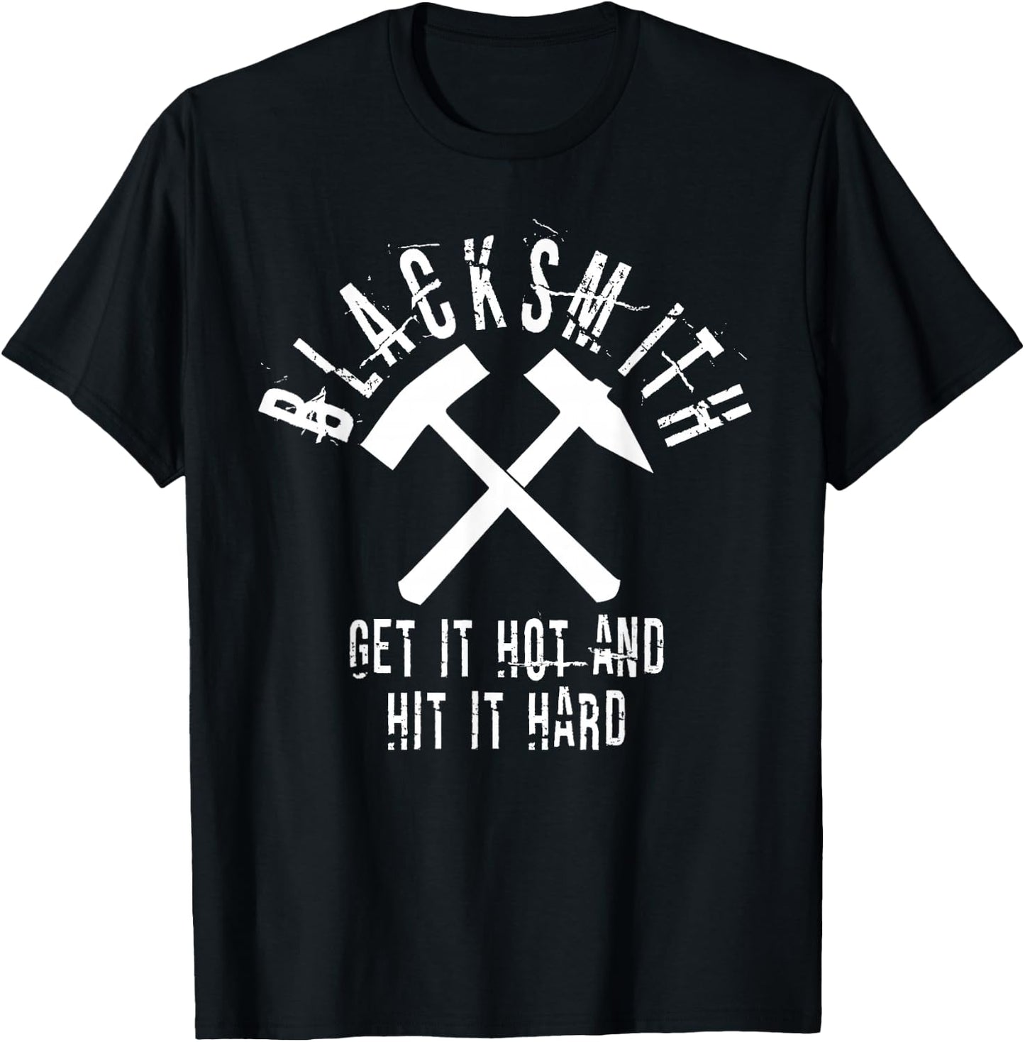 Blacksmith Quote Get it Hot Hit Hard Metalworker Art T-Shirt - T-Shirt | Black