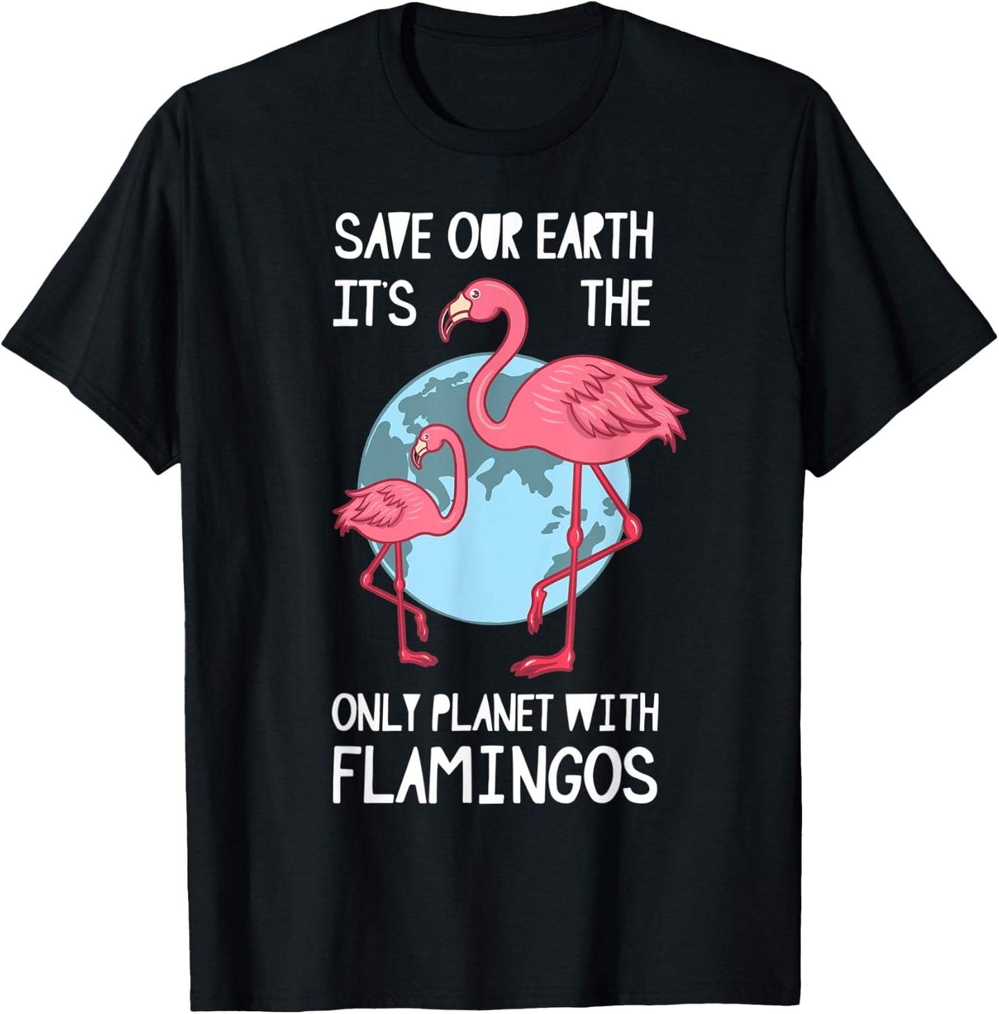 Earth Day Save Mother Nature Flamingo Lover Environmentalist T-Shirt - T-Shirt | Black