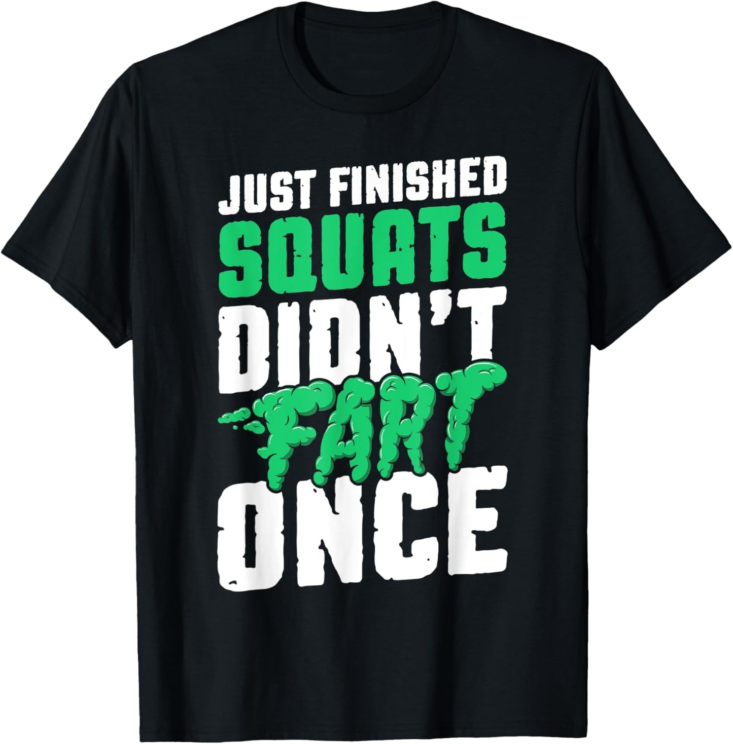 Just Finished Squats Didnt Fart Once Bodybuilding Training T-Shirt - T-Shirt | Black